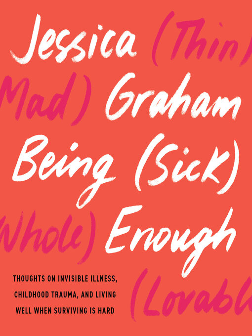Title details for Being (Sick) Enough by Jessica Graham - Available